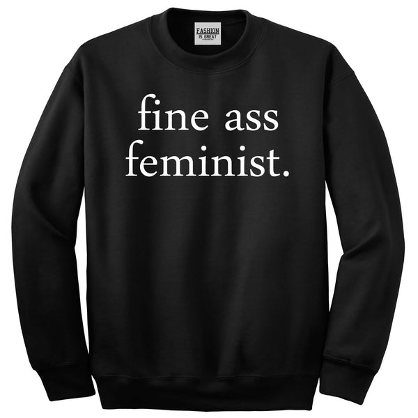 Fine Ass Feminist Sweatshirt