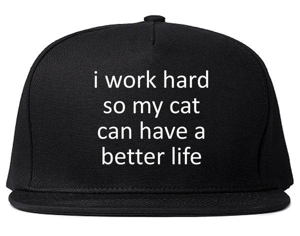 i work hard so my cat can have a better life Black Snapback Hat