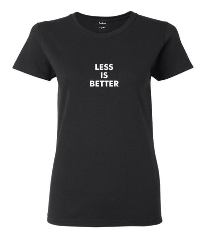 Less Is Better T-shirt