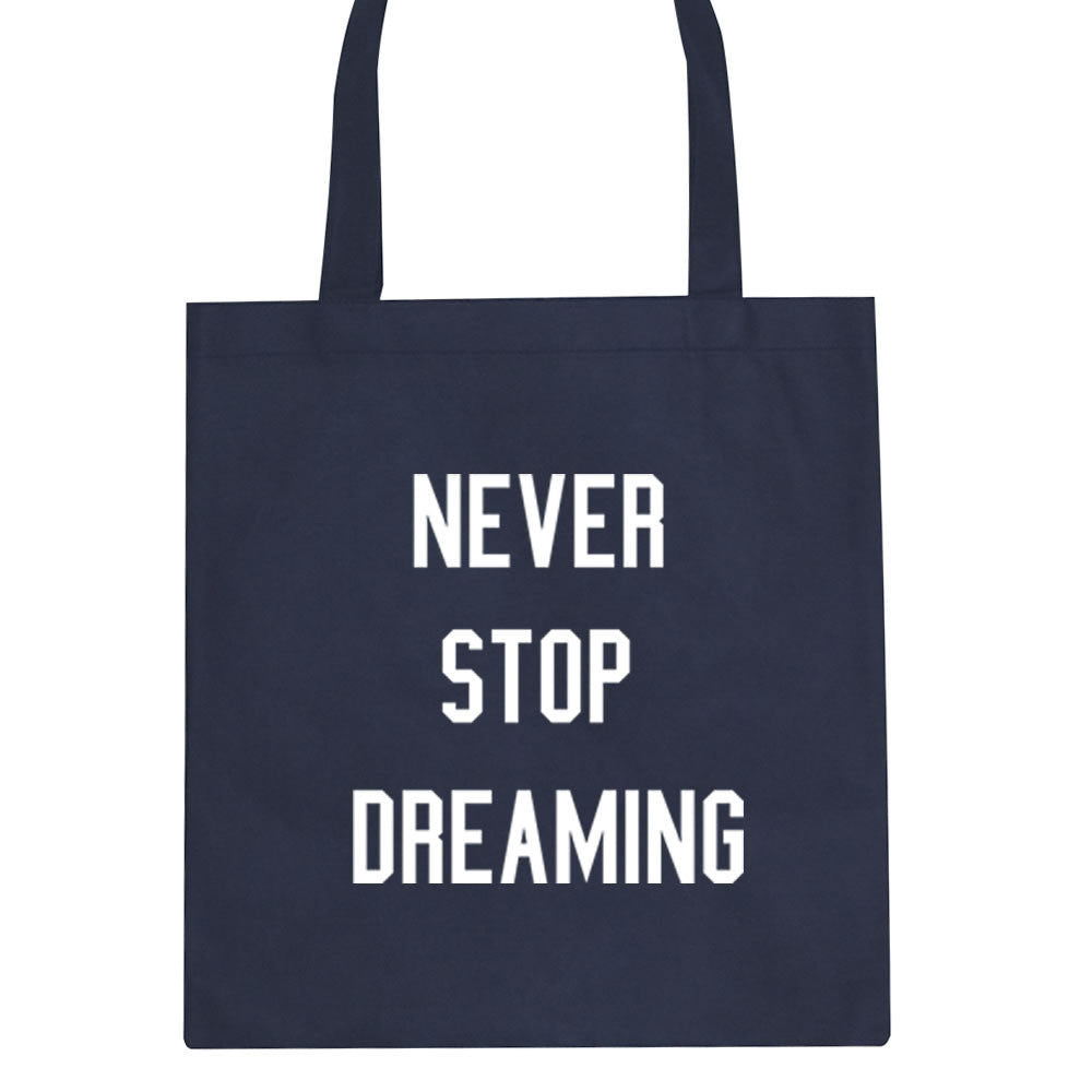Never Stop Dreaming Tote Bag