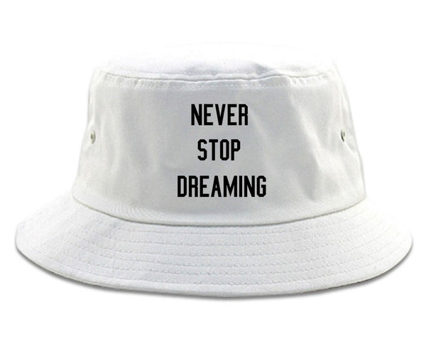 Never Stop Dreaming Bucket Hat