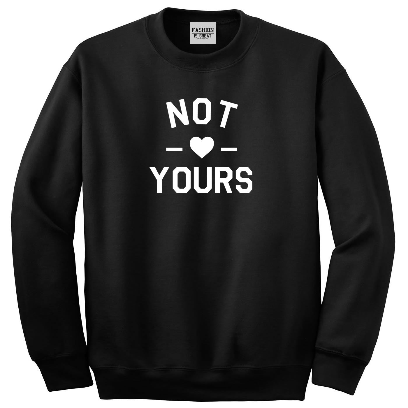 Not Yours Sweatshirt