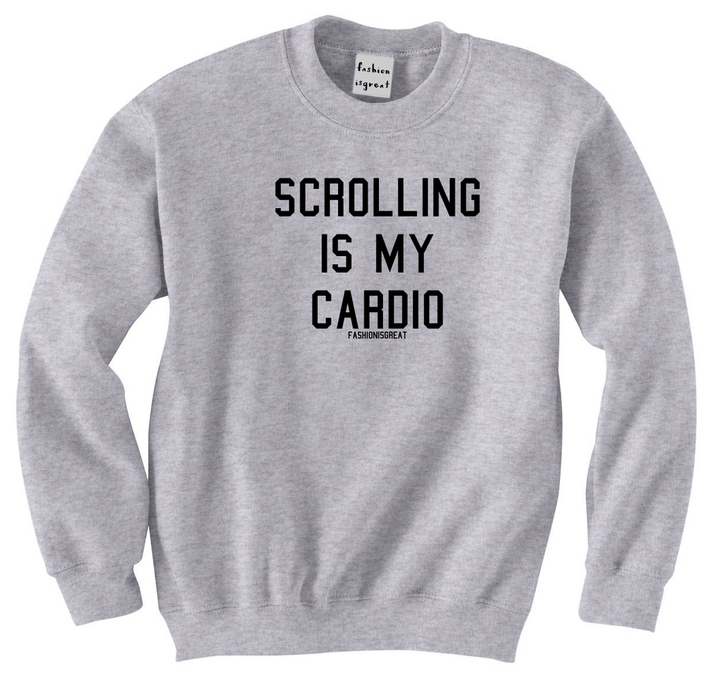 Scrolling is Cardio Sweatshirt
