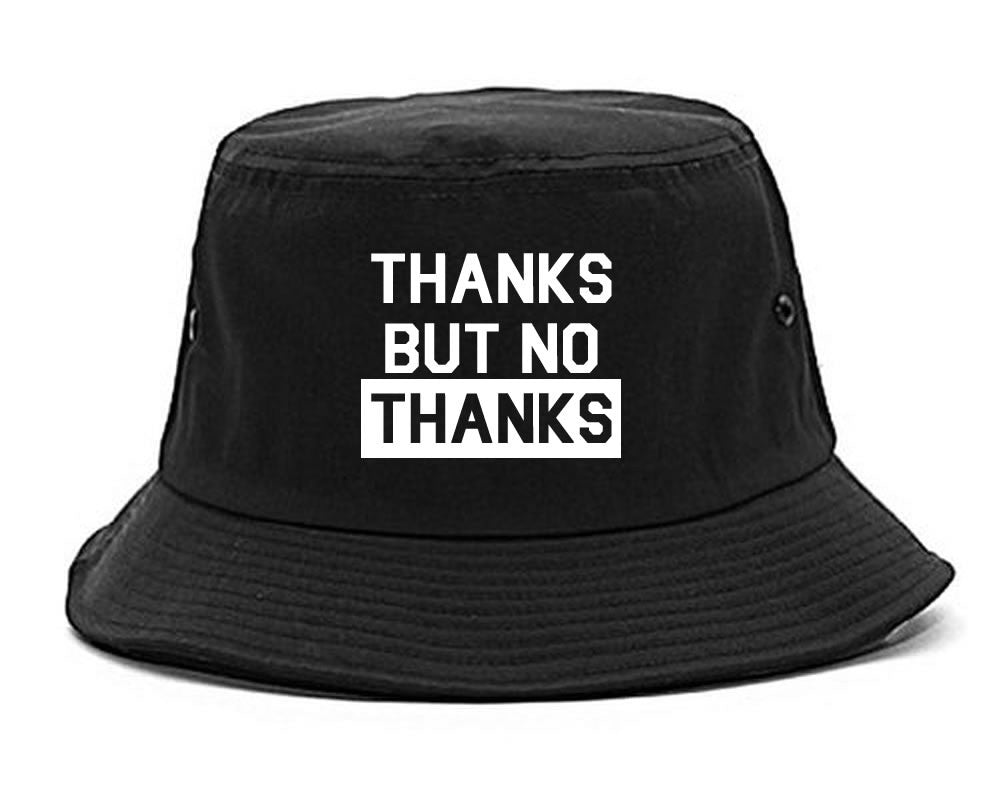 Thanks but No Thanks Bucket Hat