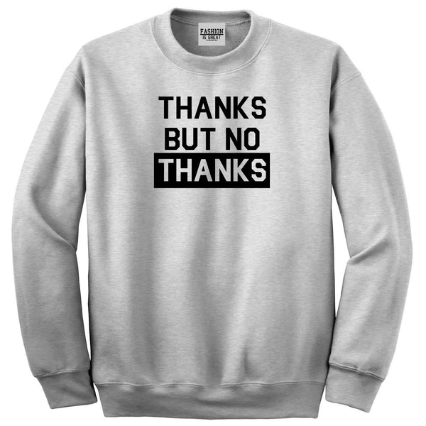 Thanks But No Thanks Sweatshirt