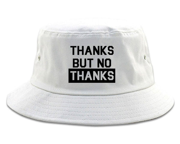 Thanks but No Thanks Bucket Hat
