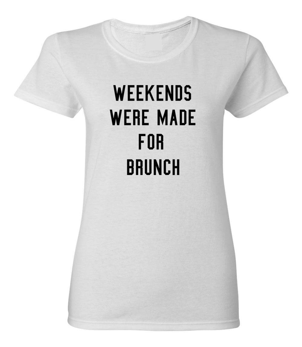 Weekend were made for Brunch T-shirt