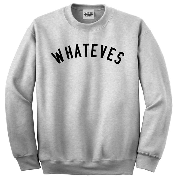 Whateves Sweatshirt