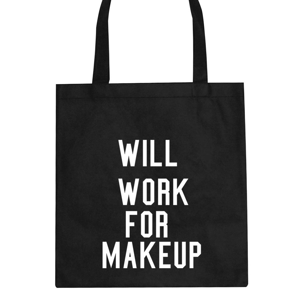 Will Work For MakeUp Tote Bag