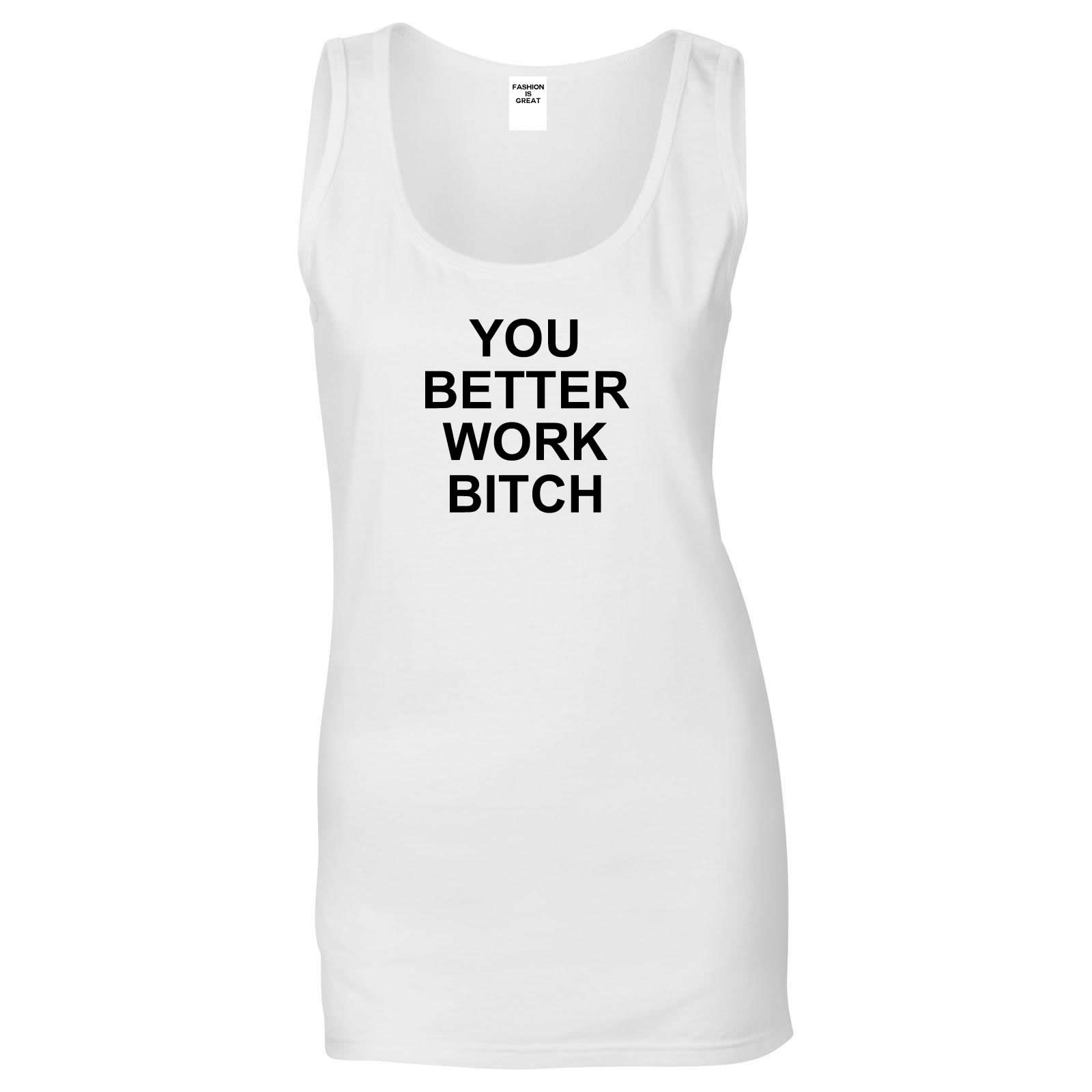 You Better Work Bitch Tank