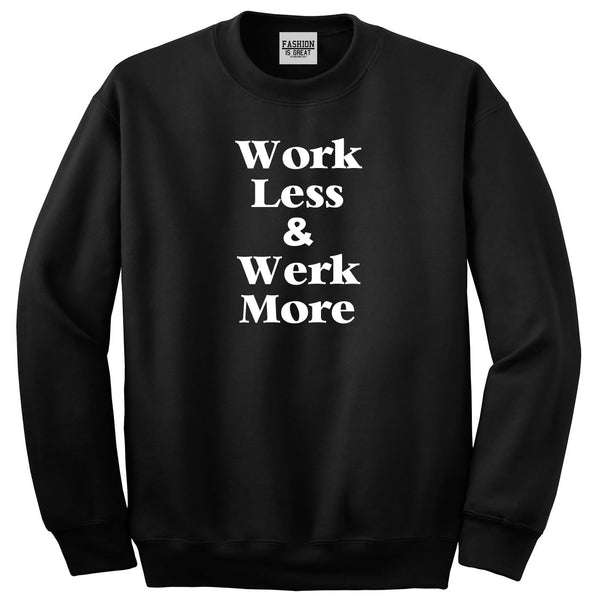 Work Less Werk More Sweatshirt