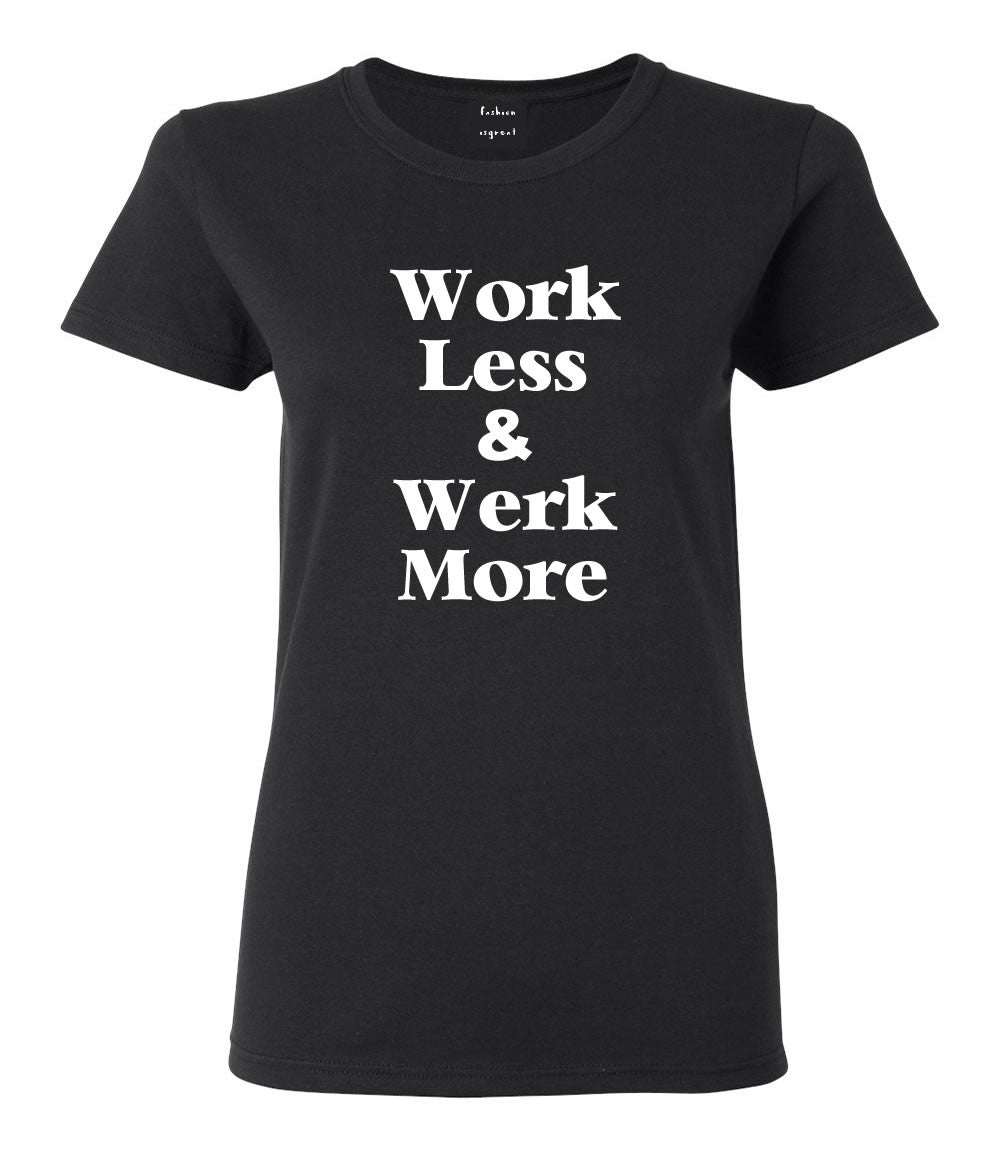 Werk Less Work More T-shirt