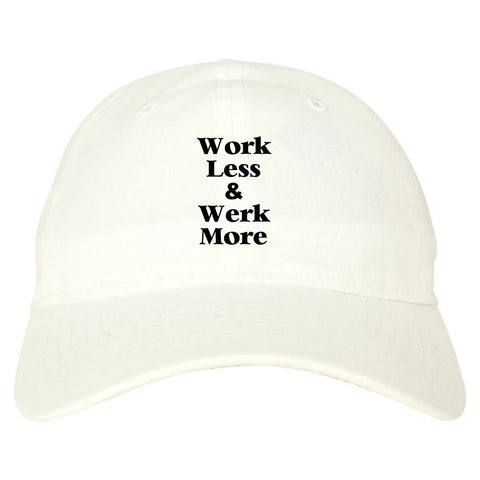 Work Less Werk More Dad Hat