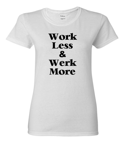 Werk Less Work More T-shirt