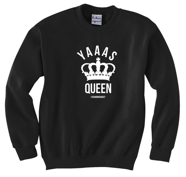 Yaaas Queen Sweatshirt