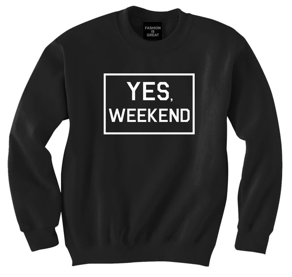 Yes Weekend Sweatshirt