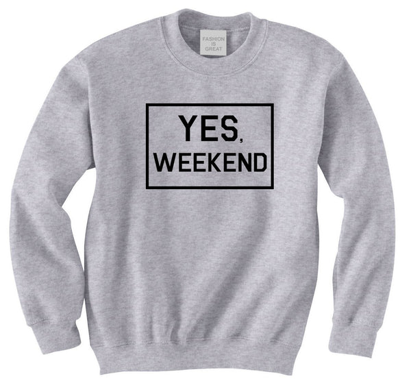 Yes Weekend Sweatshirt